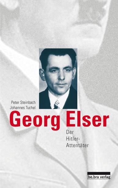 Georg Elser - Peter Steinbach, Johannes Tuchel