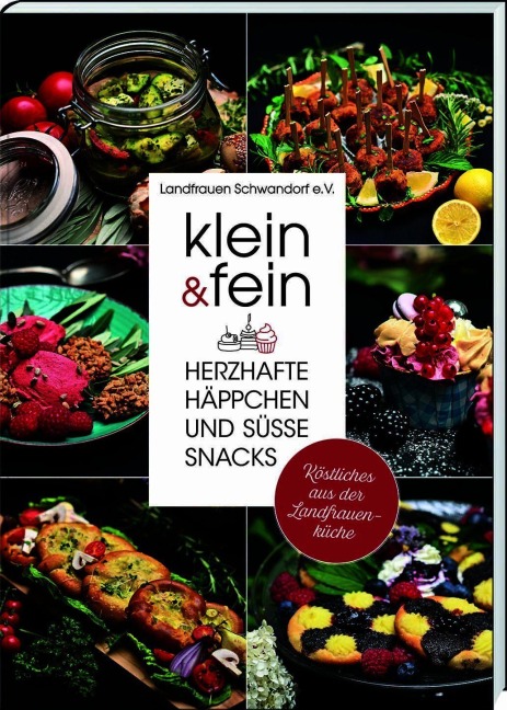klein & fein. Herzhafte Häppchen und süße Snacks - Köstliches aus der Landfrauenküche - 