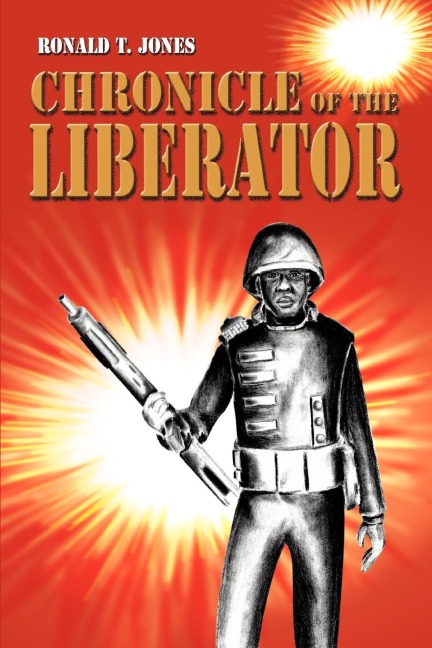 Chronicle of the Liberator - Ronald T. Jones