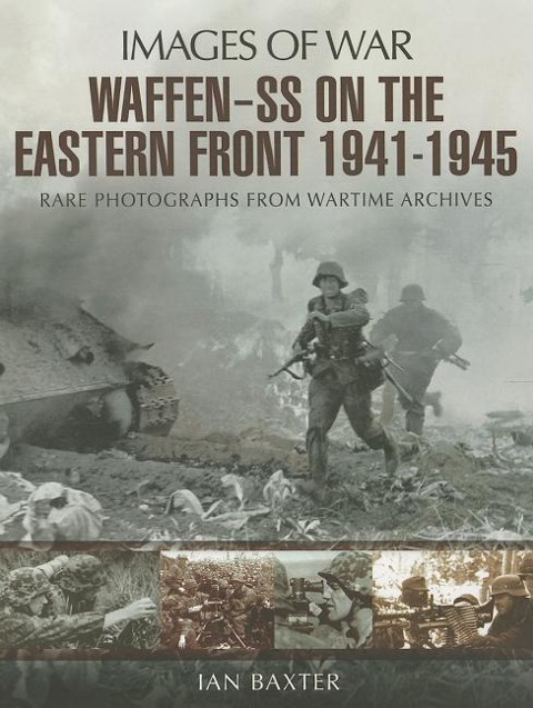 Waffen-SS on the Eastern Front 1941-1945 - Ian Baxter