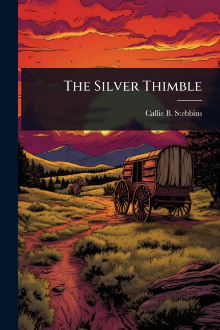 The Silver Thimble - Callie B Stebbins
