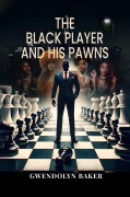 Cover-Bild zum Titel 'The Black Player and His Pawns' von 'Gwendolyn Baker'