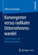 Cover-Bild zum Titel 'Konvergenter versus radikaler Unternehmenswandel' von 'Andreas M. Koeplin'