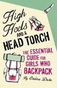 High Heels and a Head Torch - Chelsea Duke
