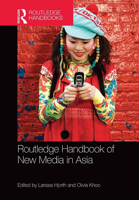 Routledge Handbook of New Media in Asia - 