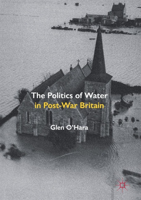 The Politics of Water in Post-War Britain - Glen O'Hara