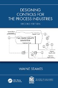Cover-Bild zum Titel 'Designing Controls for the Process Industries' von 'Wayne Seames'
