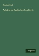 Aufsätze zur Englischen Geschichte - Reinhold Pauli