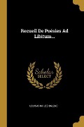Cover-Bild zum Titel 'Recueil De Poésies Ad Libitum...' von 'Louis-Charles Balzac'