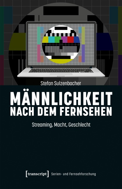 Männlichkeit nach dem Fernsehen - Stefan Sulzenbacher