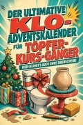 Cover-Bild zum Titel 'Der ultimative Klo-Adventskalender für Töpfer-Kurs-Gänger' von 'Paul Schmid'