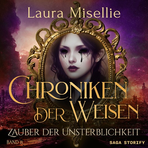 Chroniken der Weisen: Zauber der Unsterblichkeit (Band 8) - Laura Misellie
