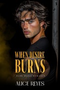 Cover-Bild zum Titel 'When Desire Burns: Dark Mafia Romance (The Anatomy of Obsession, #1)' von 'Alice Reyes'