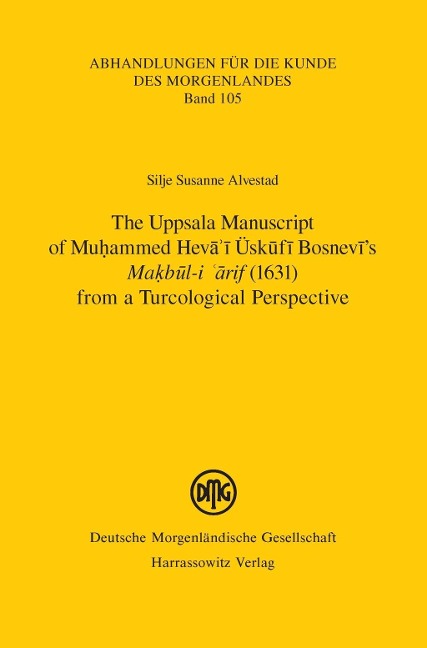 The Uppsala Manuscript of Muhammed Heva'i Üskufi Bosnevi's "Makbul-i arif" (1631) from a Turcological Perspective - Silje Susanne Alvestad