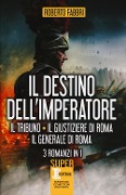 Cover-Bild zum Titel 'Il destino dell'imperatore. Il tribuno-Il giustiziere di Roma-Il generale di Roma' von 'Roberto Fabbri'