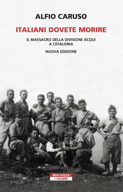 Italiani dovete morire. Il massacro della divisione Acqui a Cefalonia - Alfio Caruso