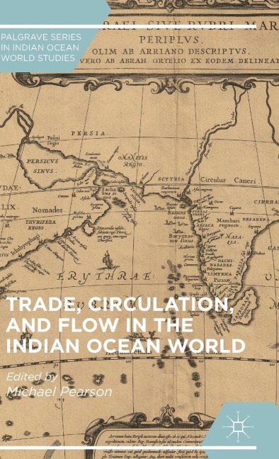 Trade, Circulation, and Flow in the Indian Ocean World - 