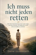 Cover-Bild zum Titel 'Ich muss nicht jeden retten' von 'Daniel Uzunkaranfil'