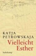 Cover-Bild zum Titel 'Vielleicht Esther' von 'Katja Petrowskaja'