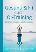 Cover-Bild zum Titel 'Gesund & Fit durch Qi-Training' von 'Alexandra Bauschat'