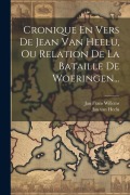 Cover-Bild zum Titel 'Cronique En Vers De Jean Van Heelu, Ou Relation De La Bataille De Woeringen...' von 'Jan Van Heelu'