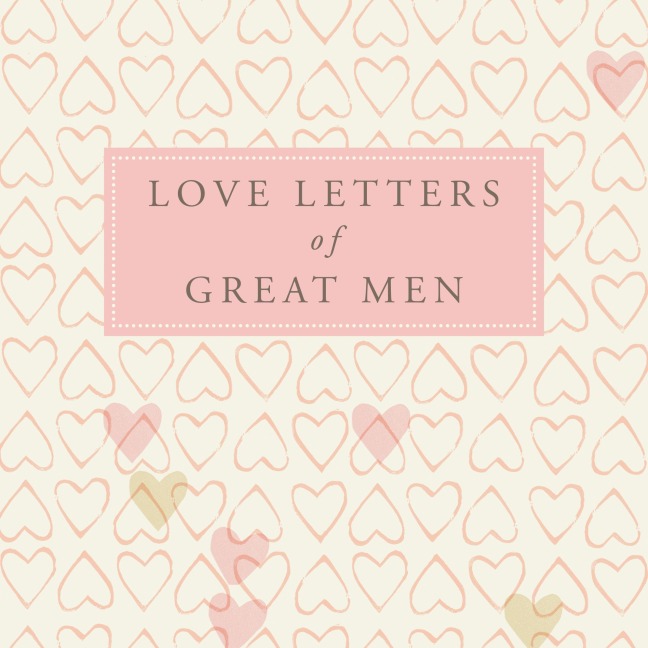 Love Letters of Great Men - 
