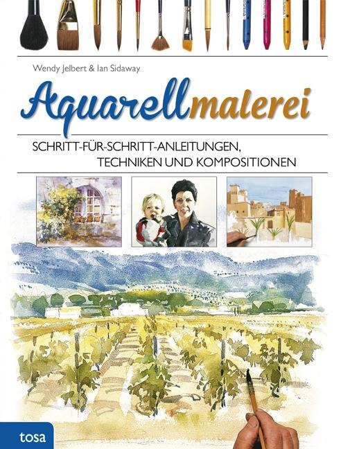 Aquarellmalerei - Wendy Jelbert, Ian Sidaway
