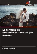 Cover-Bild zum Titel 'La formula del matrimonio: Insieme per sempre' von 'Canice Ekeogu'