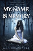 My Name Is Memory - Ann Brashares
