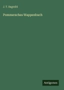 Cover-Bild zum Titel 'Pommersches Wappenbuch' von 'J. T. Bagmihl'