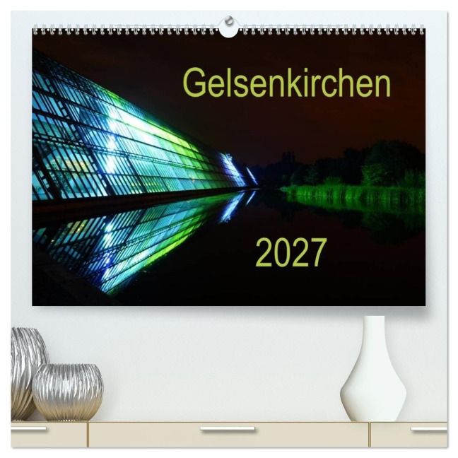 Gelsenkirchen 2027 (hochwertiger Premium Wandkalender 2027 DIN A2 quer), Kunstdruck in Hochglanz - Anke Grau