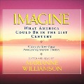 Imagine: What America Could Be in the 21st Century - Marianne Williamson
