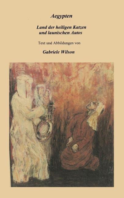 Aegypten - Land der heiligen Katzen und launischen Autos - Gabriele Wilson