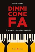 Cover-Bild zum Titel 'Dimmi come fa. Grammatica e sintassi della melodia' von 'Marina Toffetti'