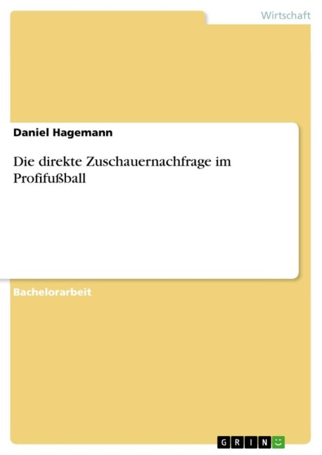 Die direkte Zuschauernachfrage im Profifußball - Daniel Hagemann