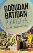 Cover-Bild zum Titel 'Dogudan Batidan Hikayeler' von 'Özer Ravanoglu'