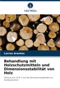 Cover-Bild zum Titel 'Behandlung mit Holzschutzmitteln und Dimensionsstabilität von Holz' von 'Lorran Arantes'