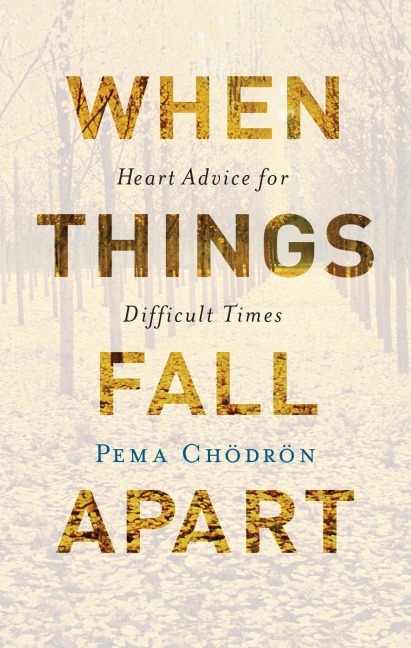 When Things Fall Apart - Pema Chodron