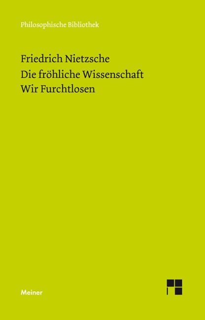 Die fröhliche Wissenschaft / Wir Furchtlosen (Neue Ausgabe 1887) - Friedrich Nietzsche