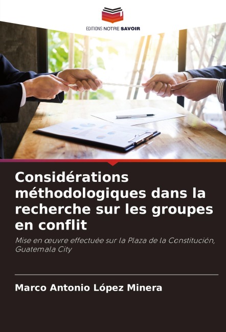 Considérations méthodologiques dans la recherche sur les groupes en conflit - Marco Antonio López Minera