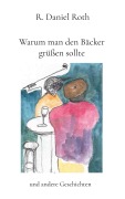 Cover-Bild zum Titel 'Warum man den Bäcker grüßen sollte' von 'R. Daniel Roth'