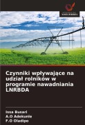 Cover-Bild zum Titel 'Czynniki wp¿ywaj¿ce na udzia¿ rolników w programie nawadniania LNRBDA' von 'Issa Busari, A. O Adekunle, F. O Oladipo'