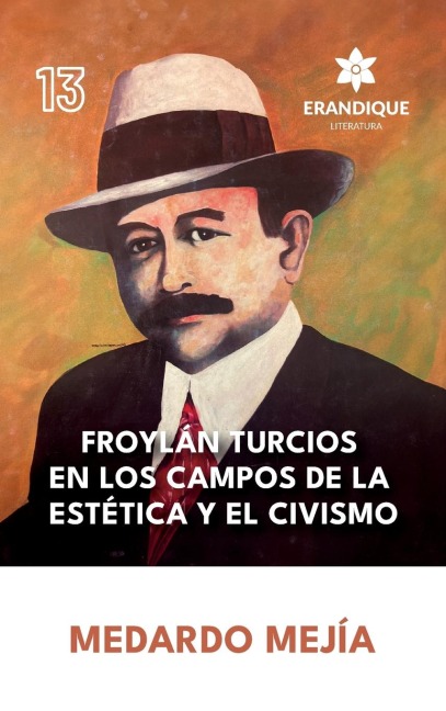 Froylán Turcios en los Campos de la Estética y el Civismo - Medardo Mejía
