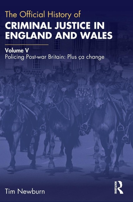 The Official History of Criminal Justice in England and Wales - Tim Newburn