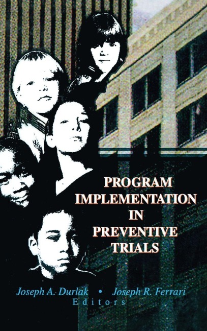 Program Implementation in Preventive Trials - Joseph A Durlak, Joseph R Ferrari
