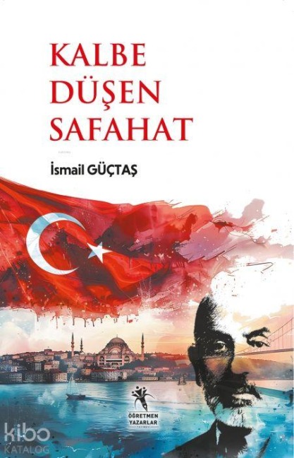 Kalbe Düsen Safahat - Ismail Güctas