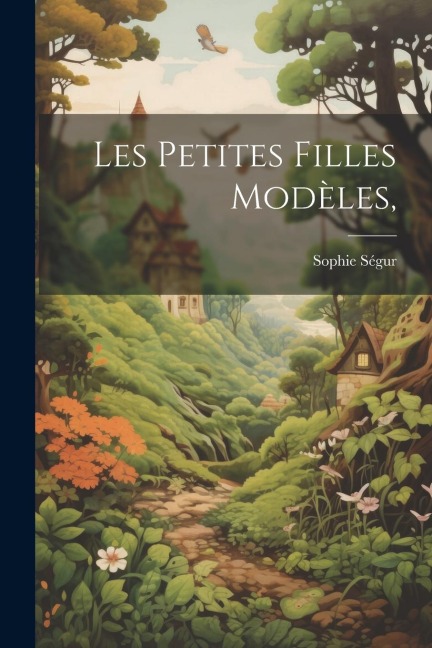 Les Petites Filles Modèles, - Sophie Ségur