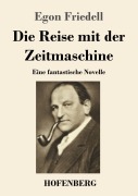 Cover-Bild zum Titel 'Die Reise mit der Zeitmaschine' von 'Egon Friedell'