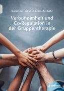 Cover-Bild zum Titel 'Verbundenheit und Co-Regulation in der Gruppentherapie' von 'Karolina Friese, Daniela Botz'