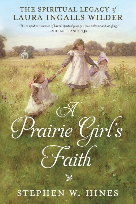 A Prairie Girl's Faith - Stephen W. Hines